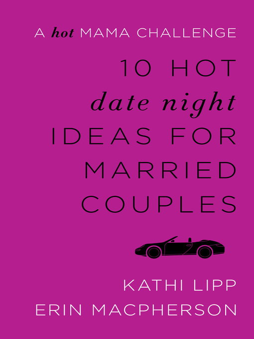 Title details for 10 Hot Date Night Ideas for Married Couples by Kathi Lipp - Available